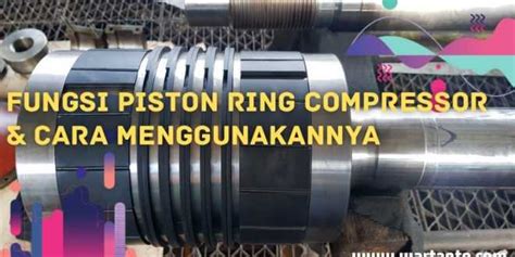 Fungsi Piston Ring Compressor dan Cara。